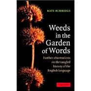 Weeds in the Garden of Words: Further Observations on the Tangled History of the English Language by Kate Burridge, 9780521853132