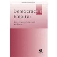 Democracy's Empire Sovereignty, Law, and Violence by Motha, Stewart, 9781405163132