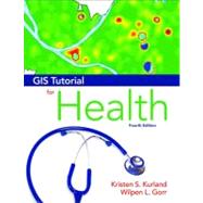 GIS Tutorial for Health by Kurland, Kristen S.; Gorr, Wilpen L., 9781589483132