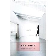The Unit A Novel by Holmqvist, Ninni; Delargy, Marlaine, 9781590513132