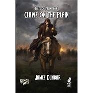 Claws on the Plain by Dunbar, James, 9781950423132