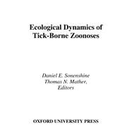 Ecological Dynamics of Tick-Borne Zoonoses by Sonenshine, Daniel E.; Mather, Thomas N., 9780195073133