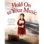 Hold On to Your Music The Inspiring True Story of the Children of Willesden Lane by Golabek, Mona; Cohen, Lee; Sher, Emil; Possentini, Sonia, 9780316463133