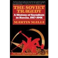 Soviet Tragedy A History of Socialism in Russia by Malia, Martin, 9780684823133