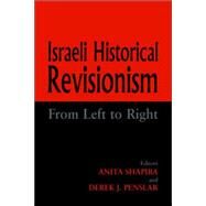 Israeli Historical Revisionism: From Left to Right by Penslar,Derek J., 9780714683133