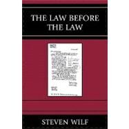The Law Before the Law by Wilf, Steven, 9780739123133