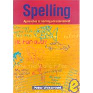 Spelling: Approaches to Teaching and Assessment by Westwood, Peter, 9780864313133