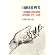 Governing Habits by Raikhel, Eugene, 9781501703133