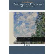 Fair Italy, the Riviera and Monte Carlo by Devereux, W. Cope, 9781507673133