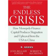 The Endless Crisis by Foster, John Bellamy; McChesney , Robert W., 9781583673133