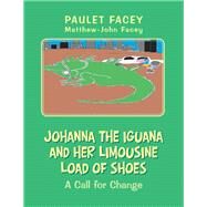 Johanna the Iguana and Her Limousine Load of Shoes by Facey, Paulet; Facey, Matthew-john, 9781984553133