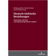 Deutsch-tuerkische Beziehungen by Gieler, Wolfgang; Gms, Burak; Yoldas, Yunus, 9783631673133