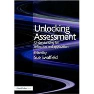 Unlocking Assessment: Understanding for Reflection and Application by Swaffield; Sue, 9780415453134