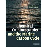 Chemical Oceanography And The Marine Carbon Cycle by Steven Emerson, John Hedges, 9780521833134