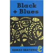 Black + Blues by Brathwaite, Kamau, 9780811213134
