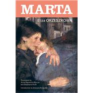 Marta by Orzeszkowa, Eliza; Byrcyn, Anna Gasienica; Kraft, Stephanie; Kozaczka, Grazya J., 9780821423134