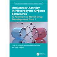 Anticancer Activity in Heterocyclic Organic Structures by Larbi El Mchichi; Mohammed Bouachrine; Tahar Lakhlifi, 9781003653134