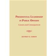 Presidential Leadership in Public Opinion by Cohen, Jeffrey E., 9781107083134