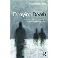 Denying Death: An Interdisciplinary Approach To Terror Management Theory by Harvell; Lindsey A., 9781138843134