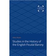 Studies in the History of the English Feudal Barony by Painter, Sidney, 9781421433134