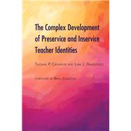 The Complex Development of Preservice and Inservice Teacher Identities by Crumpler, Thomas P.; Handsfield, Lara J., 9781433173134