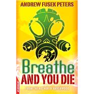 Breathe and You Die! by Andrew Fusek Peters, 9781445123134