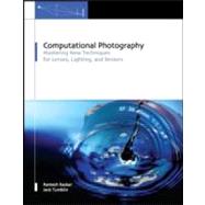Computational Photography: Mastering New Techniques for Lenses, Lighting, and Sensors by Raskar; Ramesh, 9781568813134