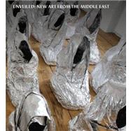 Unveiled New Art from the Middle East by Unknown, 9781861543134