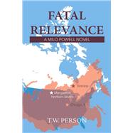 Fatal Relevance by Person, T. W., 9781984543134