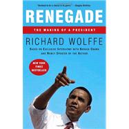 Renegade The Making of a President by Wolffe, Richard, 9780307463135