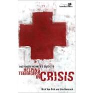 The Youth Worker's Guide to Helping Teenagers in Crisis by Rich Van Pelt and Jim Hancock, 9780310263135