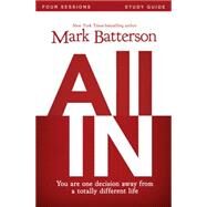 All In: You Are One Decision Away from a Totally Different Life: Four Sessions by Batterson, Mark; Harney, Kevin (CON); Harney, Sherry (CON), 9780310333135