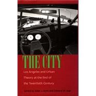 The City by Scott, Allen J.; Soja, Edward W., 9780520213135
