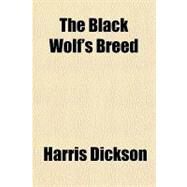 The Black Wolf's Breed by Dickson, Harris, 9781153753135