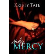 Stealing Mercy by Tate, Kristy, 9781463793135