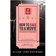 How to Talk to a Movie by Davidson, Elijah Lynn; Callaway, Kutter, 9781532613135