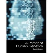 A Primer of Human Genetics by Gibson, Greg, 9781605353135