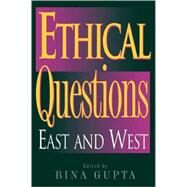 Ethical Questions East and West by Gupta, Bina, 9780742513136