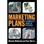 Marketing Plans A Complete Guide in Pictures by McDonald, Malcolm, 9781119943136