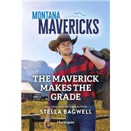 The Maverick Makes the Grade by Stella Bagwell, 9781335143136