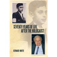 Seventy Years of Life After the Holocaust by Mayer, Bernard, 9781514403136