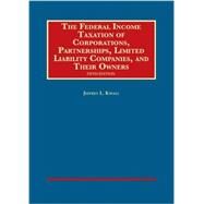 The Federal Income Taxation of Corporations, Partnerships, Llcs, and Their Owners by Kwall, Jeffrey, 9781609303136