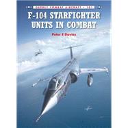 F-104 Starfighter Units in Combat by Davies, Peter E.; Ugolini, Rolando; Hector, Gareth, 9781780963136