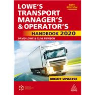 Lowe's Transport Manager's & Operator's Handbook 2020 by Lowe, David; Pidgeon, Clive, 9781789663136