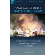 Naval Battles of the Napoleonic Wars : Cape St. Vincent, the Nile, Cadiz, Copenhagen, Trafalgar and Others by Fitchett, W. H., 9781846773136