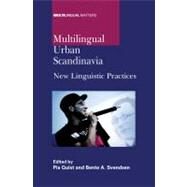 Multilingual Urban Scandinavia New Linguistic Practices by Quist, Pia; Svendsen, Bente Ailin, 9781847693136