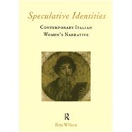 Speculative Identities: Contemporary Italian Women's Narrative by Wilson; Rita, 9781902653136