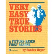 Very Easy True Stories  A Picture-Based First Reader by Heyer, Sandra, 9780201343137