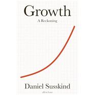 Growth: A Reckoning by Daniel Susskind, 9780241703137