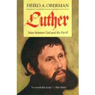 Luther; Man Between God and the Devil by Heiko A. Oberman; translated by Eileen Walliser-Schwarzbart, 9780300103137